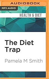 The Diet Trap: Your 7-Week Plan to Lose Weight--Without Losing Yourself! (MP3 CD)
