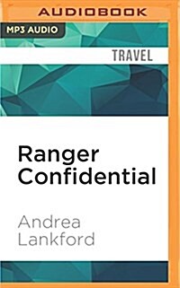 Ranger Confidential: Living, Working, and Dying in the National Parks (MP3 CD)
