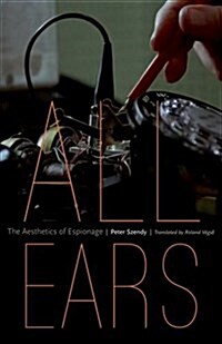 All Ears: The Aesthetics of Espionage (Hardcover)