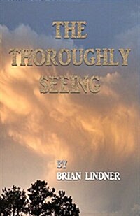 The Thoroughly Seeing (Paperback)