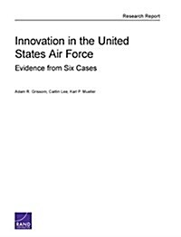 Innovation in the United States Air Force: Evidence from Six Cases (Paperback)