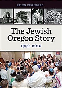 The Jewish Oregon Story, 1950-2010 (Paperback)