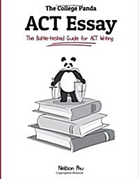 The College Pandas ACT Essay: The Battle-Tested Guide for ACT Writing (Paperback)