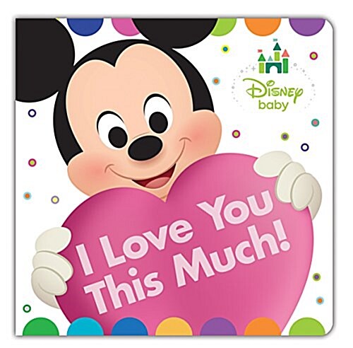 Disney Baby: I Love You This Much! (Board Books)