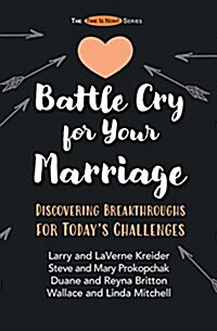 Battle Cry for Your Marriage: Discovering Breakthroughs for Todays Challenges (Paperback)