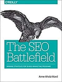 The Seo Battlefield: Winning Strategies for Search Marketing Programs (Paperback)