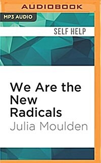 We Are the New Radicals: A Manifesto for Reinventing Yourself and Saving the World (MP3 CD)