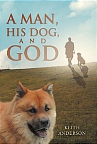 A Man, His Dog, and God (Hardcover)