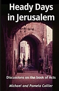 Heady Days in Jerusalem: Discussions on the Book of Acts (Black & White Version) (Paperback)