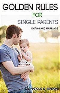 Golden Rules for Single Parents: Dating & Marriage (Paperback)