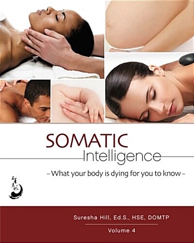 Somatic Intelligence: What Every Body Is Dying for You to Know (Paperback)