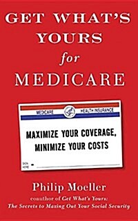 Get Whats Yours for Medicare: Maximize Your Coverage, Minimize Your Costs (Audio CD)