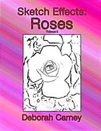 Sketch Effects: Roses - Volume 2: Coloring Books for Adults (Paperback)