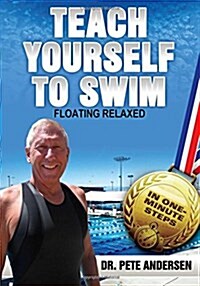 Teach Yourself to Swim - Floating Relaxed: In One Minute Steps (Paperback)