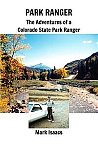 Park Ranger: The Adventures of a Colorado State Park Ranger (Paperback)