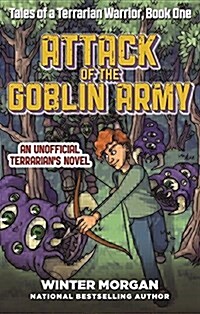 Attack of the Goblin Army: Tales of a Terrarian Warrior, Book One (Paperback)