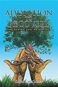 Addiction to Recovery: Unlocking Your Potential (Paperback)