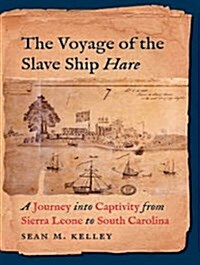 The Voyage of the Slave Ship Hare: A Journey Into Captivity from Sierra Leone to South Carolina (Audio CD, CD)