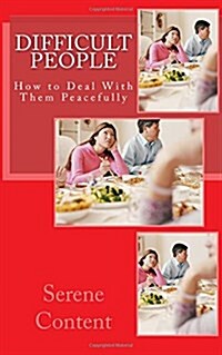 Difficult People: How to Deal with Them Peacefully (Paperback)