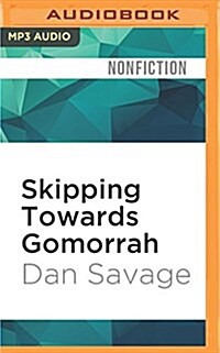 Skipping Towards Gomorrah: The Seven Deadly Sins and the Pursuit of Happiness in America (MP3 CD)