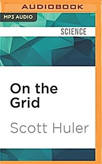 On the Grid: A Plot of Land, an Average Neighborhood, and the Systems That Make Our World Work (MP3 CD)