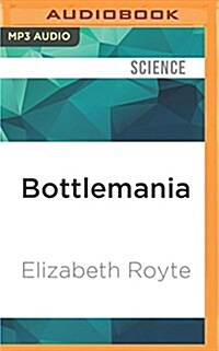 Bottlemania: Big Business, Local Springs, and the Battle Over Americas Drinking Water (MP3 CD)