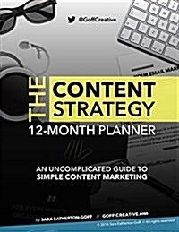 Content Strategy Planner: An Uncomplicated Guide to Simple Content Marketing: Battle the Bounce. Retain More Visitors with a Clear System. (Paperback)