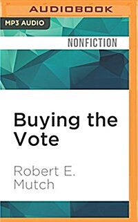 Buying the Vote: A History of Campaign Finance Reform (MP3 CD)