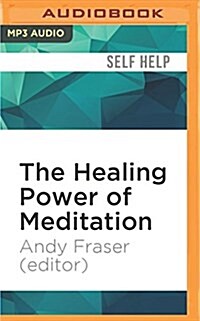 The Healing Power of Meditation: Leading Experts on Buddhism, Psychology, and Medicine Explore the Health Benefits of Contemplative Practice (MP3 CD)