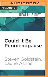 Could It Be Perimenopause: How Women 35-50 Can Overcome Forgetfulness, Mood Swings, Insomnia, Weight Gain, Sexual Dysfunction and Other Telltale (MP3 CD)