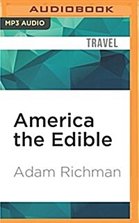 America the Edible: A Hungry History, from Sea to Dining Sea (MP3 CD)