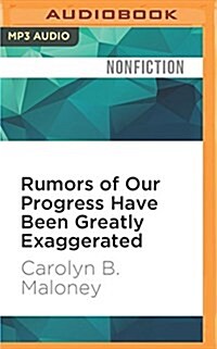 Rumors of Our Progress Have Been Greatly Exaggerated: Why Womens Lives Arent Getting Any Easier--And How We Can Make Real Progress for Ourselves and (MP3 CD)