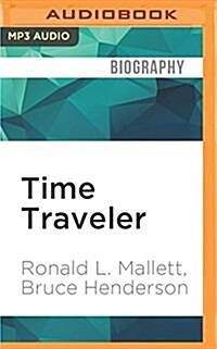 Time Traveler: A Scientists Personal Mission to Make Time Travel a Reality (MP3 CD)