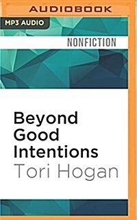 Beyond Good Intentions: A Journey Into the Realities of International Aid (MP3 CD)