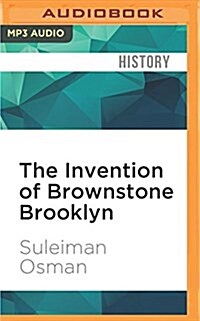 The Invention of Brownstone Brooklyn: Gentrification and the Search for Authenticity in Postwar New York (MP3 CD)