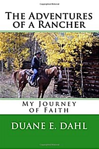 The Adventures of a Rancher: My Journey of Faith (Paperback)