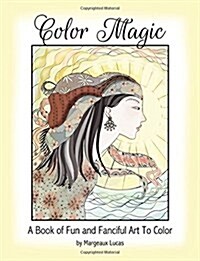 Color Magic: A Book of Fun and Fanciful Art to Color (Paperback)