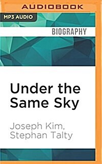 Under the Same Sky: From Starvation in North Korea to Salvation in America (MP3 CD)