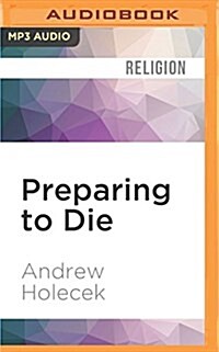 Preparing to Die: Practical Advice and Spiritual Wisdom from the Tibetan Buddhist Tradition (MP3 CD)