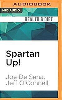 Spartan Up!: A Take-No-Prisoners Guide to Overcoming Obstacles and Achieving Peak Performance in Life (MP3 CD)