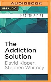 The Addiction Solution: Unraveling the Mysteries of Addiction Through Cutting-Edge Brain Science (MP3 CD)