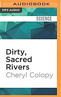 Dirty, Sacred Rivers: Confronting South Asias Water Crisis (MP3 CD)