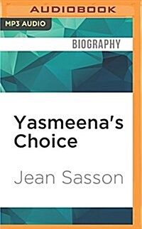 Yasmeenas Choice: A True Story of War, Rape, Courage and Survival (MP3 CD)