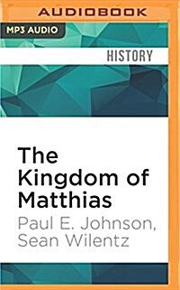 The Kingdom of Matthias: A Story of Sex and Salvation in 19th-Century America (MP3 CD)