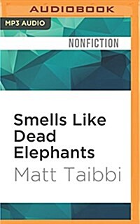 Smells Like Dead Elephants: Dispatches from a Rotting Empire (MP3 CD)