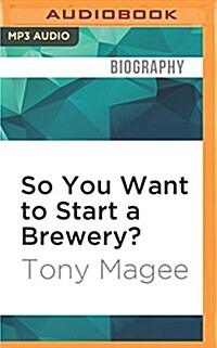 So You Want to Start a Brewery?: The Lagunitas Story (MP3 CD)