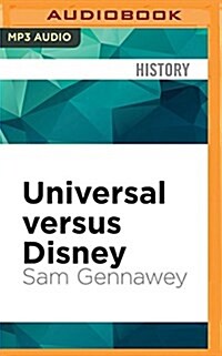 Universal Versus Disney: The Unofficial Guide to American Theme Parks Greatest Rivalry (MP3 CD)