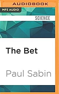 The Bet: Paul Ehrlich, Julian Simon, and Our Gamble Over Earths Future (MP3 CD)