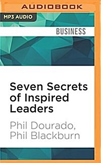 Seven Secrets of Inspired Leaders: How to Achieve the Extraordinary...by the Leaders That Have Been There and Done It (MP3 CD)