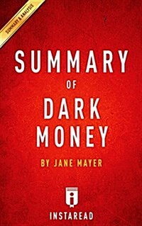Summary of Dark Money: By Jane Mayer - Includes Analysis (Paperback)